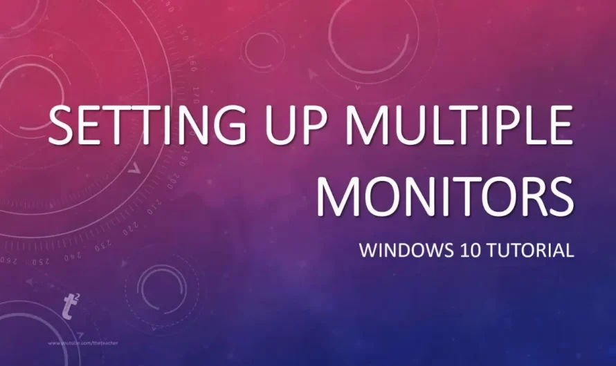 Mastering Multi-Monitor Setup in Windows 10: A Step-by-Step Guide